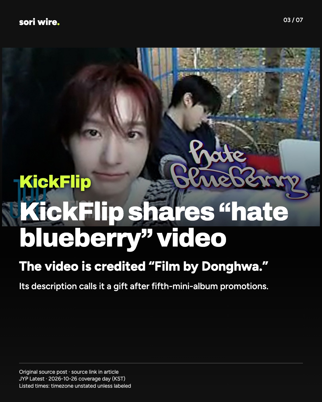 KickFlip shares “hate blueberry” video — The video is credited “Film by Donghwa.”