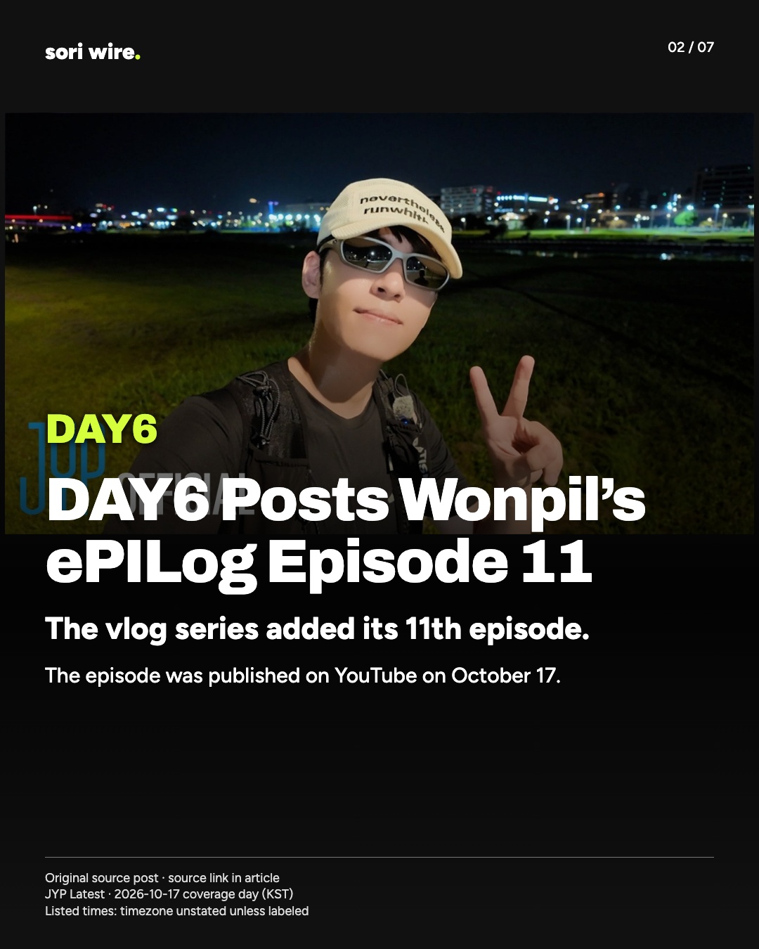 DAY6 Posts Wonpil’s ePILog Episode 11 — The vlog series added its 11th episode.